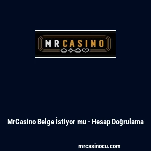MrCasino Belge İstiyor mu - Hesap Doğrulama