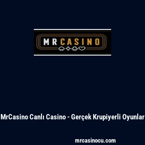 MrCasino Canlı Casino - Ger&ccedil;ek Krupiyerli Oyunlar