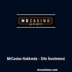 MrCasino Hakkında - Site İncelemesi