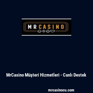 MrCasino M&uuml;şteri Hizmetleri - Canlı Destek