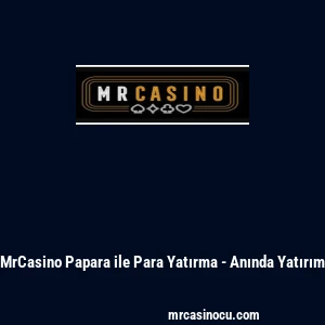 MrCasino Papara ile Para Yatırma - Anında Yatırım