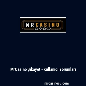MrCasino Şikayet - Kullanıcı Yorumları